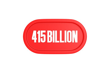 415 Billion 3d sign in red color isolated on white background, 3d illustration.