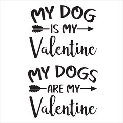 my dogs is my valentine my dogs are my valentine background inspirational positive quotes, motivational, typography, lettering design