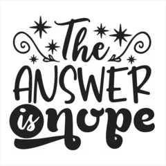 Foto op Plexiglas the answer is nope background inspirational positive quotes, motivational, typography, lettering design © Dawson