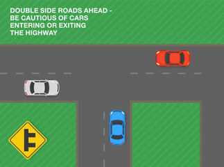 Safety driving tips and rules. Double side roads ahead, be cautious of cars entering or exiting highway. Top view of a junction road on right side. Flat vector illustration template.