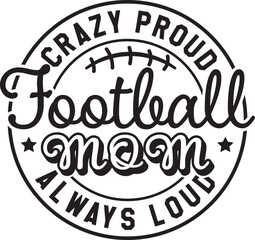Crazy Proud Always Loud Shirt,Football Mom ,Gift for Mom,Cheer Mom 