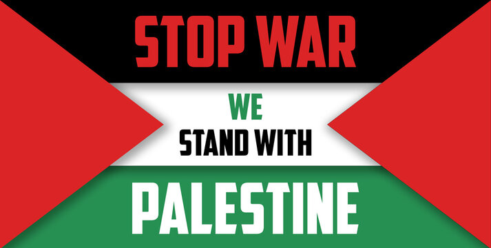stop war and we stand with Palestine solidarity concept background 