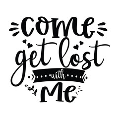 come get lost with me