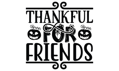 Thankful for Friends, Thanksgiving design vector file.