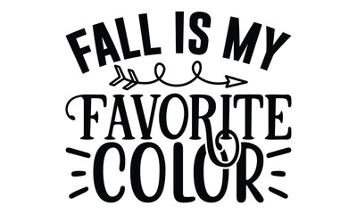 Fall is My Favorite Color, Thanksgiving design vector file.