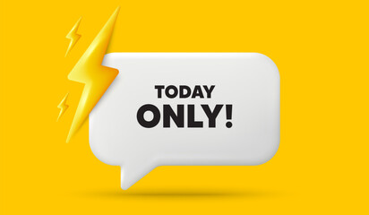 Today only sale tag. 3d speech bubble banner with power energy. Special offer sign. Best price promotion. Today only chat speech message. 3d offer talk box. Vector
