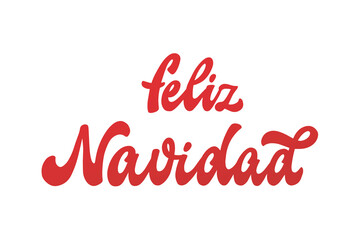 Naklejka na ściany i meble Feliz Navidad hand lettering quote in Spanish - translation: Merry Christmas. Good for posters, prints, cards, signs, banners, invitations, stickers, sublimation, etc. EPS 10