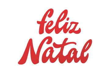 Feliz Natal hand lettering quote in Portuguese - translation: Merry Christmas. Good for stickers, prints, sublimation, cards, posters, invitations, banner decor. EPS 10