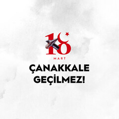 18 Mart Çanakkale Geçilmez. Translation: 18 March Çanakkale Impassable.