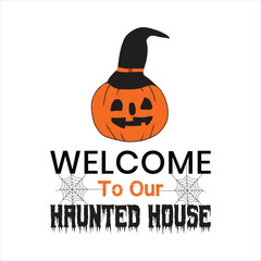Welcome to our haunted house, Halloween farmhouse sign, and Halloween quote t-shirt

EPS10
RGB Color Mode
300DPI