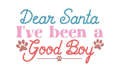 Dear Santa I've been a good boy Craft SVG Design.