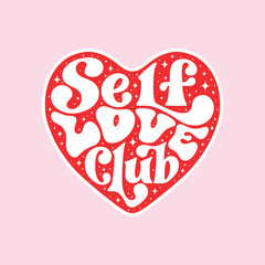 Self Love Club Hand drawn Lettering in a Heart Shape. Retro Groovy Trendy Wavy Typography. Girly Sticker Design.