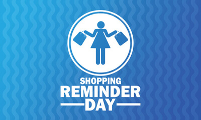 Shopping Reminder Day Vector illustration. Suitable for greeting card, poster and banner