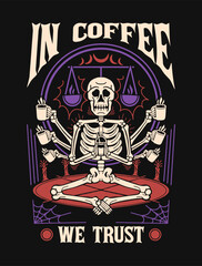 in coffee we trust coffee skeleton graphic t shirt, vintage coffee t shirt design vector, t-shirt design artwork, art and illustration