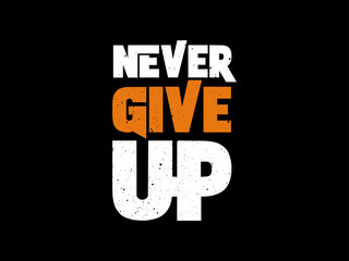 Never give up t shirt design