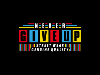 t - shirt that says never give up on it