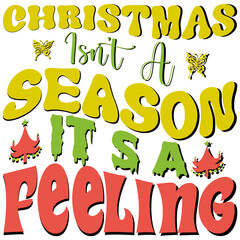 Christmas isn&rsquo;t a season, it&rsquo;s a feeling, SVG Christmas Retro T-shirt Design