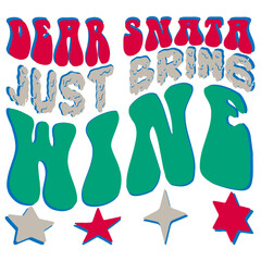 Dear Snata Just Bring Wine, SVG Christmas Retro T-shirt Design