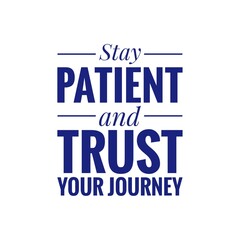 ''Stay patient and trust your journey'' Quote Lettering