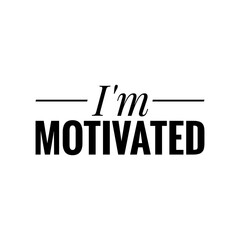 ''I'm motivated'' Type Letter Design