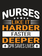 Obraz premium Nurse like it harder faster deeper cpr saves lives Nurse T- shirt design Template.Typography quote Eye Catching Tshirt ready for prints, poster.