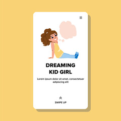 child dreaming kid girl vector. imagination young, little lifestyle, youth caucasian child dreaming kid girl web flat cartoon illustration