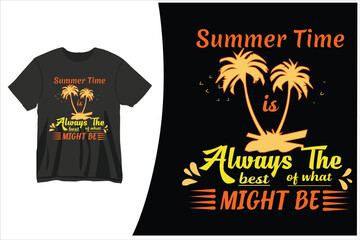 Summertime Is Always The Best Of What Might Be Vector T-shirt Design