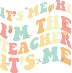 It's Me Hi I'm The Teacher It's Me