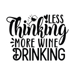 less thinking more wine drinking