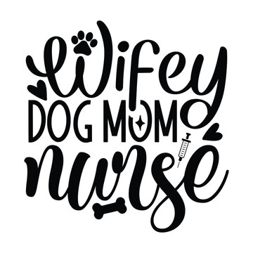 wifey dog mom nurse