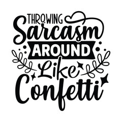 throwing sarcasm around like confetti  - obrazy, fototapety, plakaty