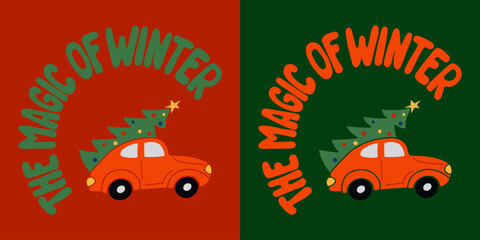 Winter typography groovy print design with toy car and Christmas tree. Flat hand drawn slogan The Magic of Winter in round shape. Unique retro design for posters, shirt, printouts, greeting cards