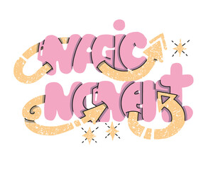 Magic Moment hand lettering in grafitti style with stars and arrows. Vector illustration in pink and yellow colours isolated on white background