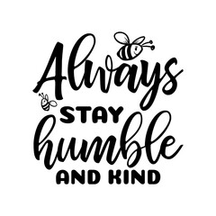 Always Stay Humble And Kind SVG