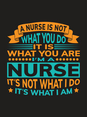 A nurse is not what you do...Nurse T-shirt design Template. Typography quote Eye Catching Tshirt ready for prints, poster.