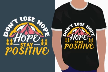 Foto op Canvas don't lose hope stay positive motivation quote or t shirts design © FIROJ