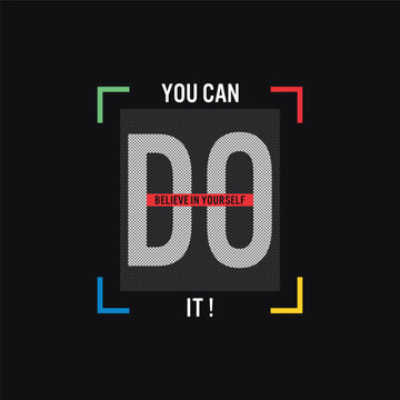 you can do it motivational quotes t shirt design graphic vector
