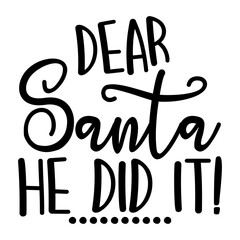 Dear Santa He Did It Svg