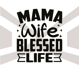 Mama Wife Blessed Life SVG Cut File- Mothers Day SVG