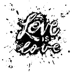Love is love. Hand drawn lettering phrase. Vector illustration.