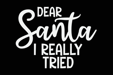 Fototapeta premium Dear Santa I Really Tried Funny Christmas T-Shirt Design