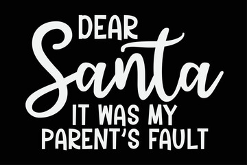 Dear Santa It Was My Parent's Fault Funny Christmas T-Shirt Design