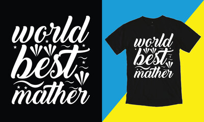 World Best Mather  Day Typographic  T Shirt Design.