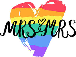 Mrs and mrs word art vector design. Gay wedding couple. Hand drawn lettering. Wedding invitation card design. Modern calligraphy with rainbow heart