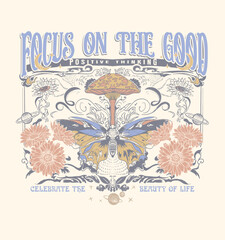 Focus on the good.70's Retro groovy slogan print .Hipster graphic vector pattern for tee - t shirt and sweatshirt