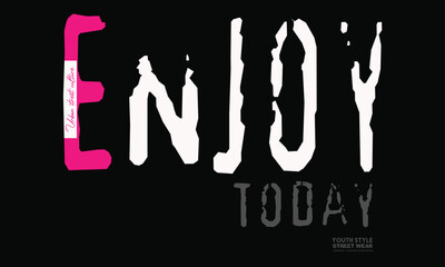 enjoy slogan print, Urban typography hipster street art graffiti slogan, Enjoy today slogan, graffiti bubble shaped for t-shirt print design, posters and other uses