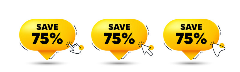 Save 75 percent off tag. Click here buttons. Sale Discount offer price sign. Special offer symbol. Discount speech bubble chat message. Talk box infographics. Vector