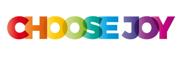 The word Choose joy. Vector banner with the text colored rainbow.