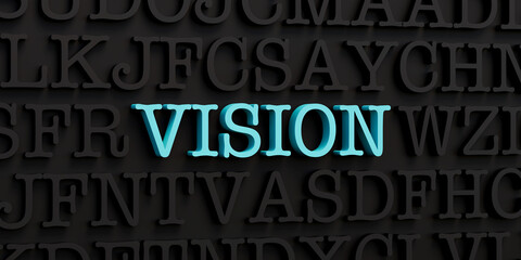 Vision. Wall with dark letters and the word vision in blue. Dream, illusion, phantasy and imaging. 3D illustration
