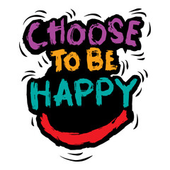 Choose to be happy. Inspirational quote. Vector illustration.